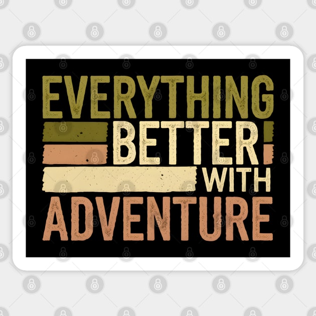 Everything Better With Adventure Sticker by MakerMind8.2